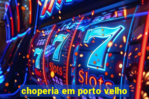 choperia em porto velho